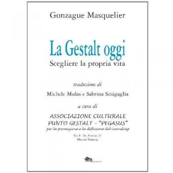 La Gestalt oggi. Scegliere la propria vita