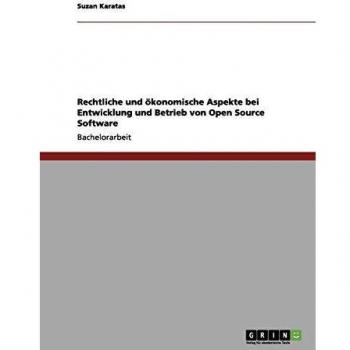 Rechtliche und ökonomische Aspekte bei Entwicklung und Betrieb von Open Source Software