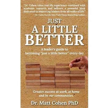 Just A Little Better: A Leader's Guide To Becoming Just A Little Better Every Day