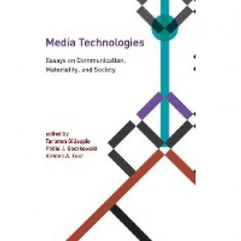 Media Technologies: Essays on Communication, Materiality, and Society (Inside Technology Series)