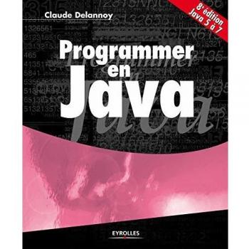Programmer en Java. Java 5 à 7.