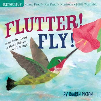 Indestructibles Flutter! Fly!: Chew Proof, Rip Proof, Nontoxic, 100% Washable Book for Babies (Newborn Books, Vehicle Books, Safe to Chew) (Paperback)