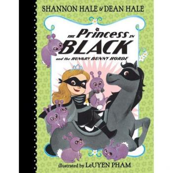 The Princess in Black and the Hungry Bunny Horde by Shannon Hale & Dean Hale & Illustrated by LeUyen Pham