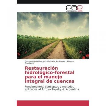 Restauración hidrológico-forestal para el manejo integral de cuencas: Fundamentos, conceptos y métodos aplicados al Arroyo Tapalqué. Argentina