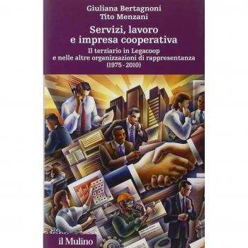 Servizi, lavoro e impresa cooperativa. Il terziario in Legacoop e nelle altre organizzazioni di rappresentanza (1975-2010)
