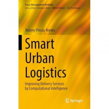 Smart Urban Logistics: Improving Delivery Services by Computational Intelligence (Fuzzy Management Methods)