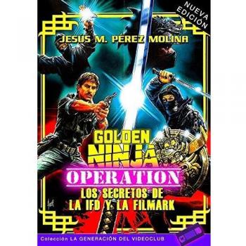 GOLDEN NINJA OPERATION: LOS SECRETOS DE LA IFD Y LA FILMARK