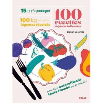 15 m² de potager, 100 kilos de légumes récoltés, 100 recettes de janvier à décembre