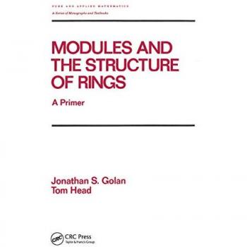 Modules and the Structure of Rings: A Primer (Chapman & Hall/CRC Pure and Applied Mathematics)