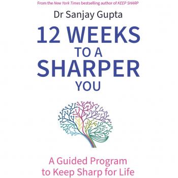 Dr Sanjay Gupta 12 Weeks to a Sharper You