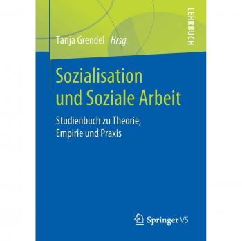 Sozialisation und Soziale Arbeit: Studienbuch zu Theorie, Empirie und Praxis