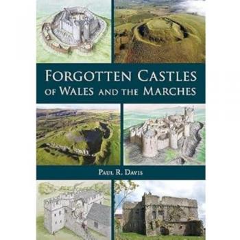 Forgotten Castles of Wales and the Marches