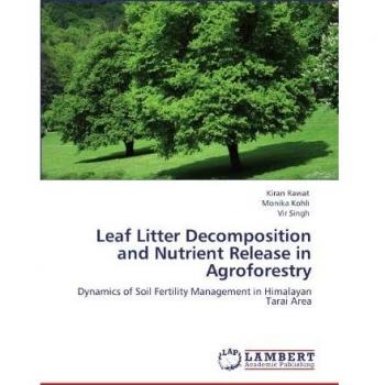 Leaf Litter Decomposition and Nutrient Release in Agroforestry: Dynamics of Soil Fertility Management in Himalayan Tarai Area
