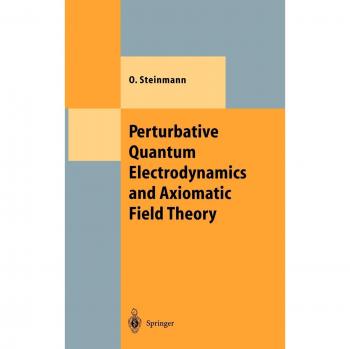 Perturbative Quantum Electrodynamics and Axiomatic Field Theory (Theoretical and Mathematical Physics)