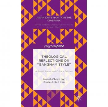 Theological Reflections on Gangnam Style: A Racial, Sexual, and Cultural Critique