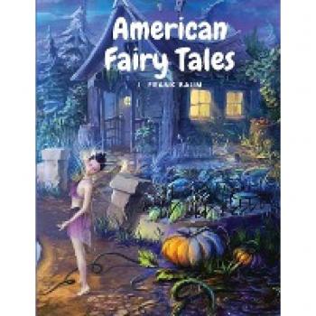 American Fairy Tales: Twelve Fairy Stories for Children
