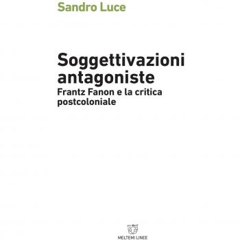 Soggettivazioni antagoniste. Frantz Fanon e la critica postcoloniale