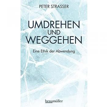 Umdrehen und Weggehen: Eine Ethik der Abwendung