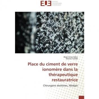 Place du ciment de verre ionomère dans la thérapeutique restauratrice: Chirurgiens dentistes, Abidjan