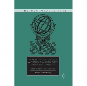 Reason and Imagination in Chaucer the Perle-Poet and the Cloud-Author