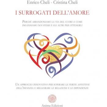I surrogati dell'amore. Perché abbandoniamo la via del cuore e come inganniamo noi stessi e gli altri per ottenerli. Un approccio innovativo per super