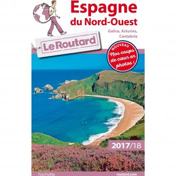 Guide du Routard Espagne du Nord-Ouest 2017/18:
