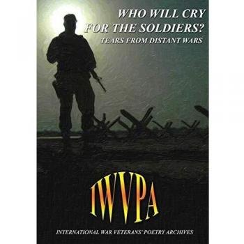 Who Will Cry For The Soldiers? Tears From Distant Wars