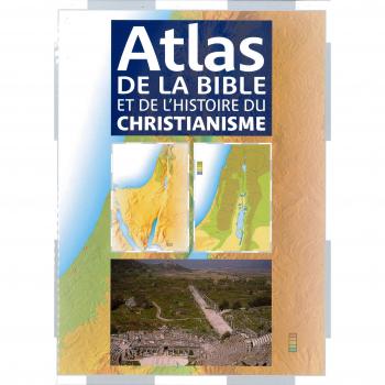 Atlas de la Bible et de l'Histoire du Christianisme