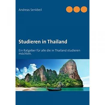 Studieren in Thailand: Ein Ratgeber für alle, die in Thailand studieren möchten.
