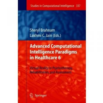 Advanced Computational Intelligence Paradigms in Healthcare 6: Virtual Reality in Psychotherapy, Rehabilitation, and Assessment