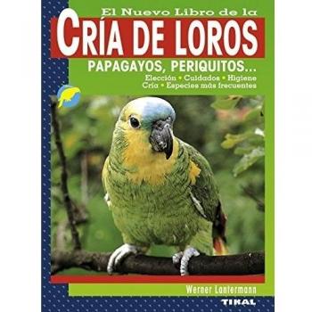 El Nuevo Libro Cria De Loros, Papagayos, Periquitos