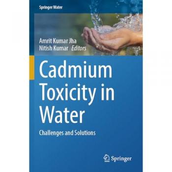 Cadmium Toxicity in Water: Challenges and Solutions (Springer Water)