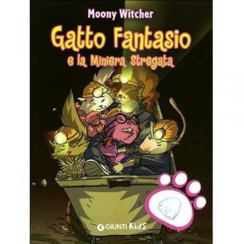 Gatto Fantasio e la miniera stregata. Ediz. illustrata