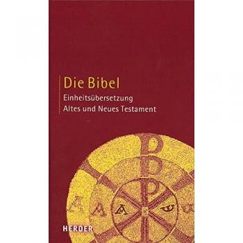 Die Bibel. Altes und Neues Testament. Einheitsübersetzung