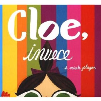 Cloe, invece. Ediz. illustrata