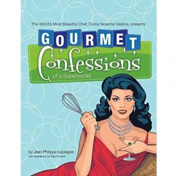 Gourmet Confessions of a Supermodel