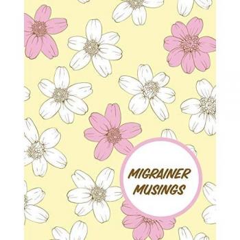 Migrainer Musings: Headache Log Book | Chronic Pain | Record Triggers | Symptom Management