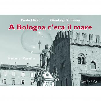 A Bologna c'era il mare. Foto e parole