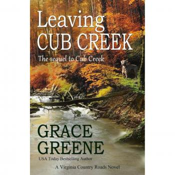 Leaving Cub Creek: A Virginia Country Roads Novel: A Cub Creek Novel