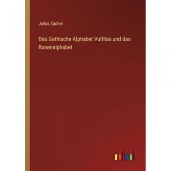 Das Gothische Alphabet Vulfilas und das Runenalphabet