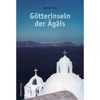 Dagmar Nick Götterinseln Der Ägäis: Naxos. Paros. Mykonos. Delos. Sifnos. Thera (Rimbaud-Taschenbuch)