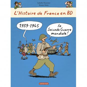L'Histoire De France En Bd: 1939-1945: La Seconde Guerre Mondiale!