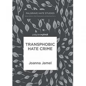 Transphobic Hate Crime (Palgrave Hate Studies)