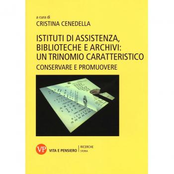 Istituti di assistenza, biblioteche e archivi: un trinomio caratteristico. Conservare e promuovere