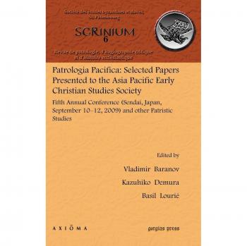 Patrologia Pacifica: Selected Papers Presented to the Asia Pacific Early Christian Studies Society