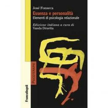 Essenza e personalità. Elementi di psicologia relazionale Josè Fonseca