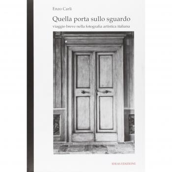 Quella porta sullo sguardo. Viaggio breve nella fotografia artistica italiana