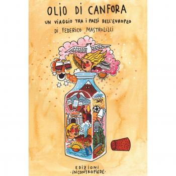 Olio di canfora. Un viaggio tra i paesi dell'Europa