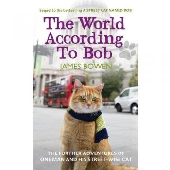 The World According to Bob: The further adventures of one man and his street-wise cat