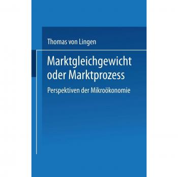 Marktgleichgewicht oder Marktprozeß: Perspektiven der Mikrookonomie